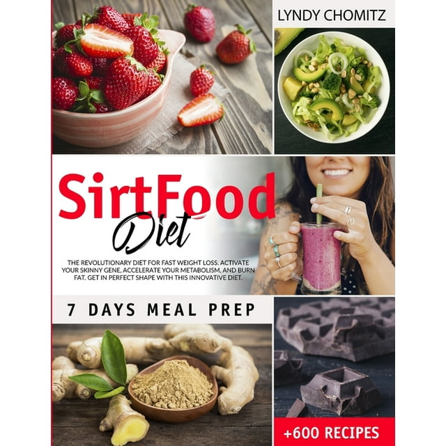 SirtFood Diet : The Revolutionary Diet For Fast Weight Loss. Activate Your Skinny Gene, Accelerate Your Metabolism, And Burn Fat. Get in Perfect Shape With This Innovative Diet (Paperback)