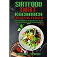 thumbnail image 1 of Sirtfood-Diät-Kochbuch Für Einsteiger: Ein Einsteiger-Kochbuch Mit Sirtfood-Diät-Rezepten, Um Ihren Stoffwechsel Anzukur, (Paperback), 1 of 1