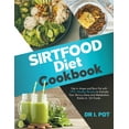 thumbnail image 1 of Sirtfood Diet Cookbook : Get in shape and Burn Fat with 199+ Healthy Recipes to Activate Your Skinny Gene and Metabolism thanks to Sirt Foods. (Paperback), 1 of 1
