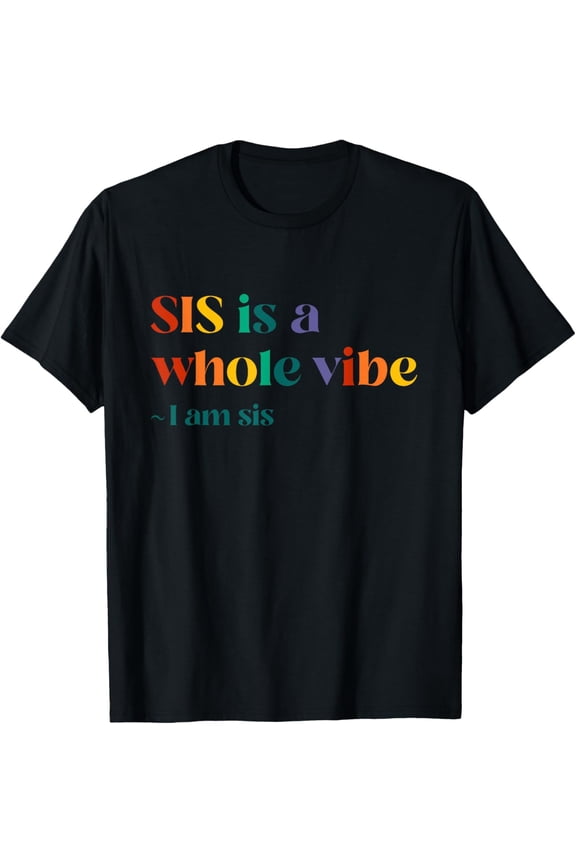 Sis Is A Whole Vibe I'm Sis Funny Retro Vintage Men Women T-Shirt