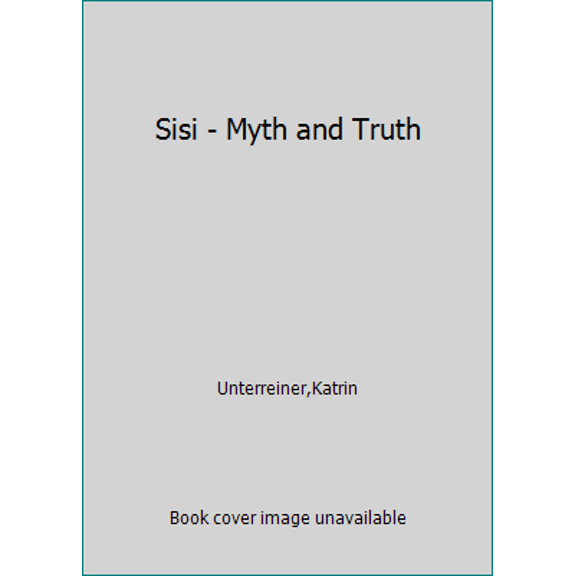 Pre-Owned Sisi - Myth and Truth (Paperback) 3854984162 9783854984160