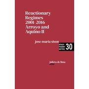 Sison Reader Reactionary Regimes 2001 - 2016 Arroyo and Aquino II, Book 30, Paperback