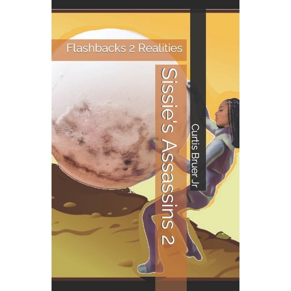 Sissie's Assassins Trilogy Sissie's Assassins 2: Flashbacks 2 Realities, Book 2, (Paperback)