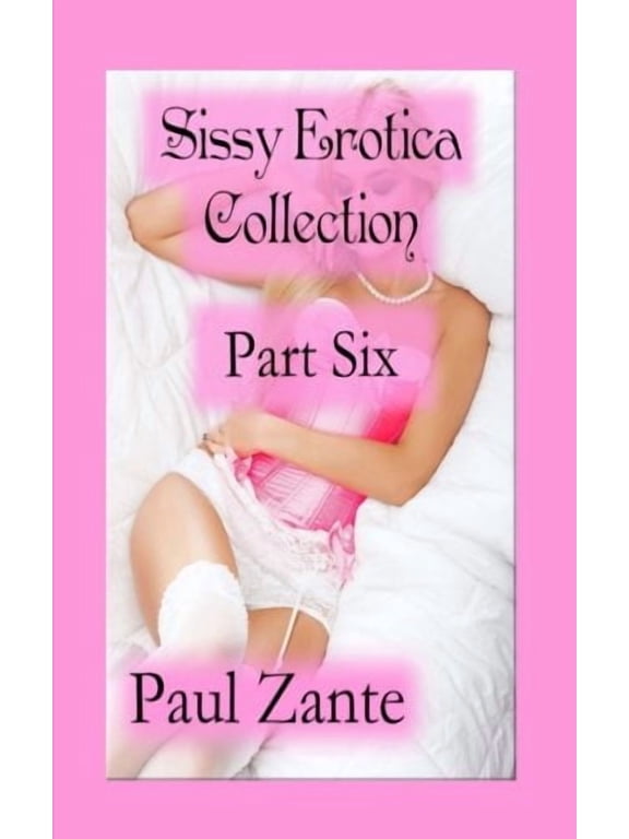 Sissy Erotica Collection: Part Six (Paperback)