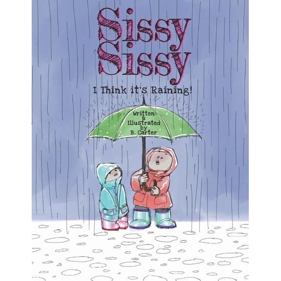 Sissy Sissy Sissy Sissy: I Think it's Raining!, Book 1, (Paperback)