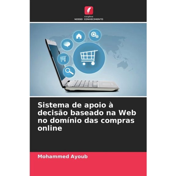 Sistema de apoio deciso baseado na Web no domnio das compras online, (Paperback)