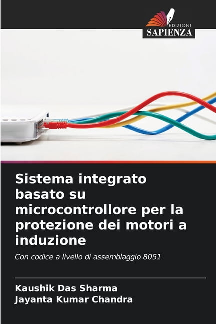 Sistema integrato basato su microcontrollore per la protezione dei motori a induzione, (Paperback)