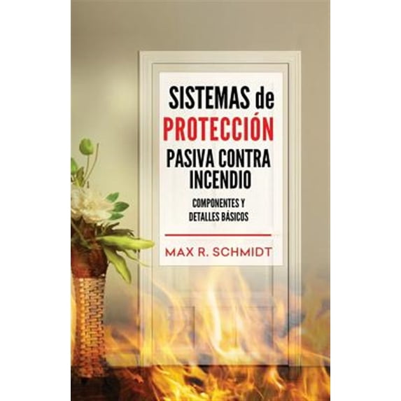 Sistemas de Protecci?n Pasiva Contra Incendio: Sus elementos y detalles b?sicos