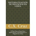 thumbnail image 1 of Sistematización de Negocios En Linea: El Plan Paso a Paso Para Sistematizar y Automatizar Su Negocio En Línea (Paperback), 1 of 1