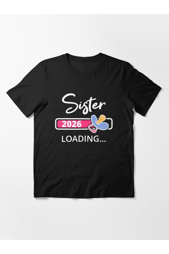 Sister 2026 Loading Promoted To Big Sister Pregnancy Reveal Gift Unisex T-Shirt up to Size 5XL