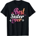 thumbnail image 1 of Sister Apparel Mothers Day Tee For The Best Sister Ever T-Shirt, 1 of 3