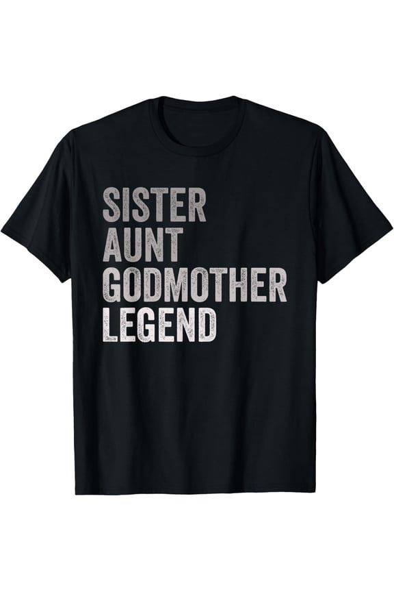 Sister Aunt Godmother Legend Auntie Godparent Proposal T-Shirt