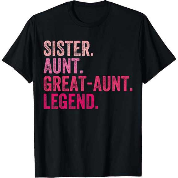 Sister Aunt Great-Aunt Legend Funny Auntie Vintage Apparel T-Shirt