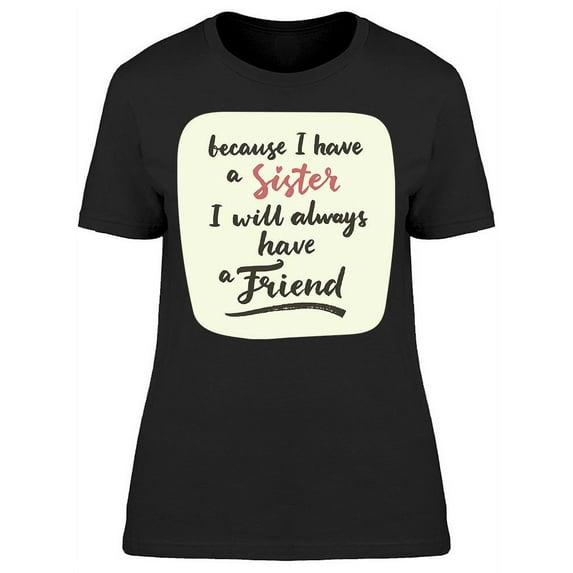 Sister Best Friend Quote T-Shirt Women -Image by Shutterstock, Female XX-Large