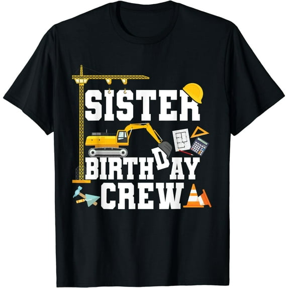 Sister Birthday Crew Shirt Girls Construction Birthday Party T-Shirt