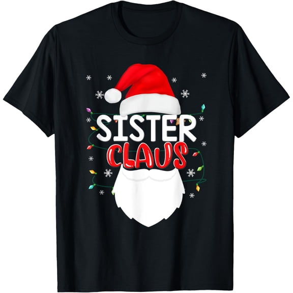 Sister Claus Santa Funny Christmas Pajama Matching Family T-Shirt