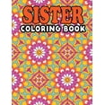 thumbnail image 1 of Sister Coloring Book : Stress Relief and Relaxation Sister Life Coloring Activity Book Best Gift Ideas for Big Sister, Little Sister - Inspirational Adult Coloring Book for Big Sister (Paperback), 1 of 1