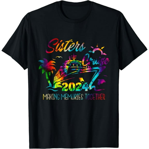 Sister Cruise Making Memories Together Trip Vacation T-Shirt