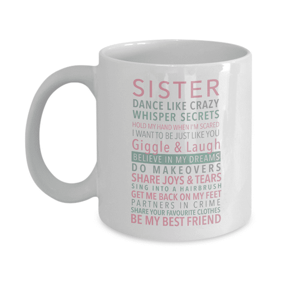 Sister: Dance Like Crazy, Whisper Secrets… Be My Best Friend Quotes About Sisters Coffee & Tea Mug, Cup, Kitchen Stuff, Décor, Sign & Definition Of A Sister Themed Birthday Giftables (11oz)