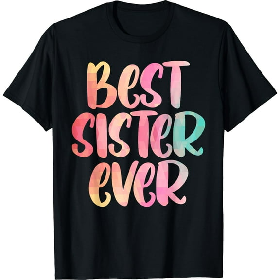 Sister Design Mothers Day Tshirt For The Best Sister T-Shirt