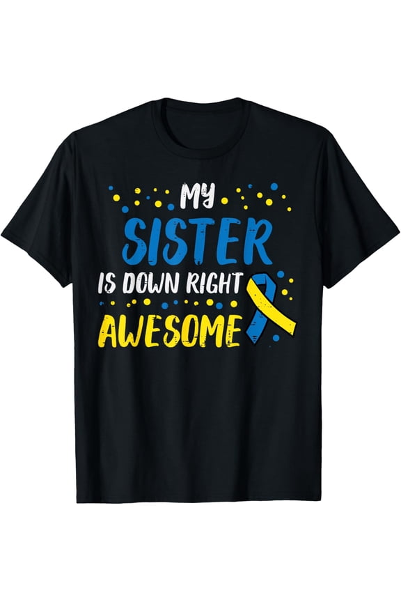 Sister Down Right Awesome Down Syndrome Awareness Family Kid T-Shirt