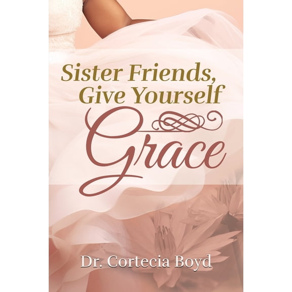 Sister Friends, Give Yourself Grace, (Paperback)