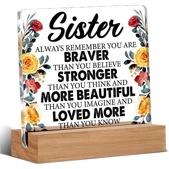 Sister Gifts - Inspirational Gifts for Sister - Encouragement Gifts for Sister - Motivational Sister Clear Desk Decorative Sign Home Decor Acrylic Sign 4x4 Inch