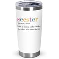 thumbnail image 1 of Sister Gifts for Women - Birthday Gifts for Sisters - Seester 20 oz Stainless Steel Tumbler, 1 of 7