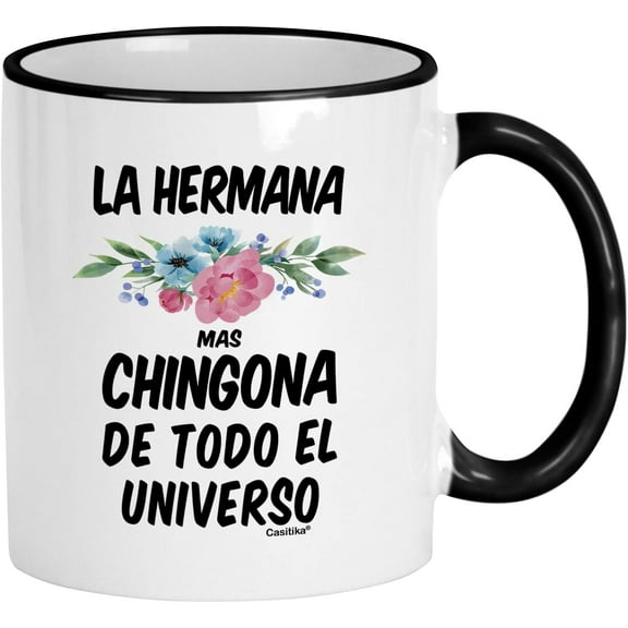 Sister Gifts in Spanish. La Hermana Mas Chingona De Todo El Universo 11 Oz Coffee Cup. Regalos Para Cumpleaños.