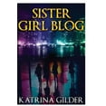 thumbnail image 1 of Sister Girl Blog: Sister Girl Blog (Paperback), 1 of 1