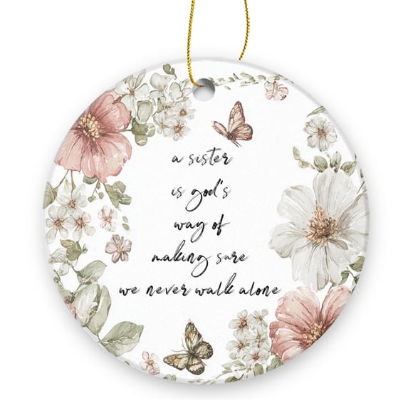 A Sister Is God'S Way of Making Sure We Never Walk Alone - Christmas Ornament Xmas Keepsake Ceramic Ornaments Holiday Decorations for Tree Christmas Gift Ideas 2.95in