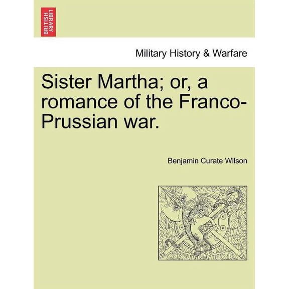 Sister Martha; Or, a Romance of the Franco-Prussian War.