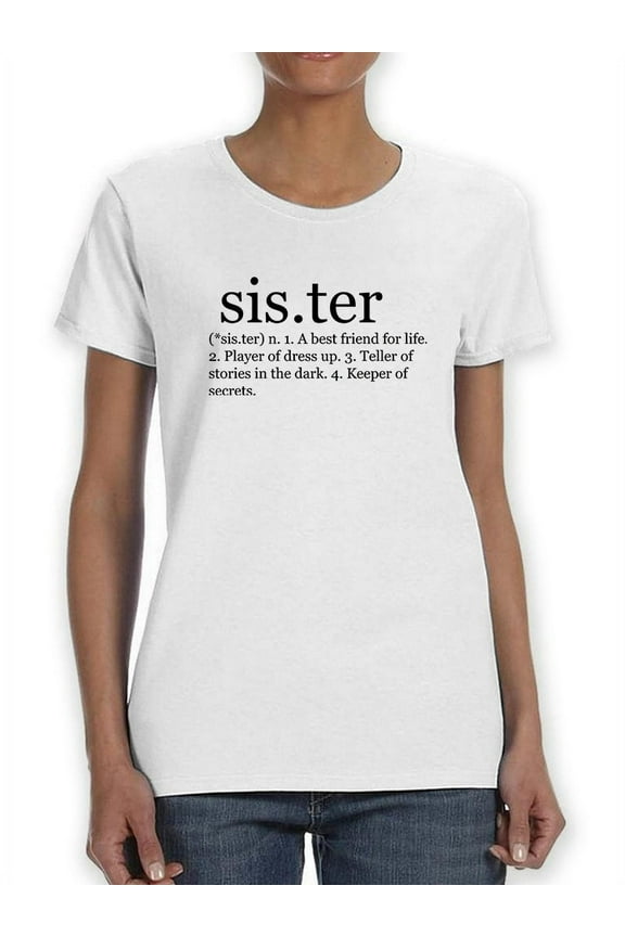 Sister Meaning A Best Friend Women T-Shirt, Female Small