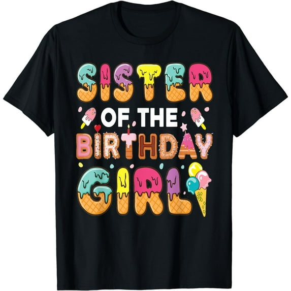 Sister Of The Birthday Bday Girl Ice Cream Birthday Party T-Shirt