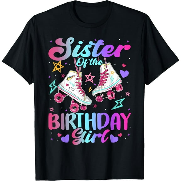 Sister Of The Birthday Girl Rolling Skate Family Bday Party T-Shirt