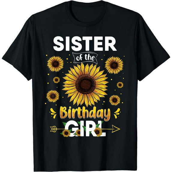 Sister Of The Birthday Girl Sunflower Party Family Matching T-Shirt