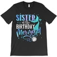 thumbnail image 1 of Sister Of The Birthday Mermaid Funny Family Matching Party Squad Graphic H26442 T-Shirt, for Men and Women, Up to Size 5XL, 1 of 2