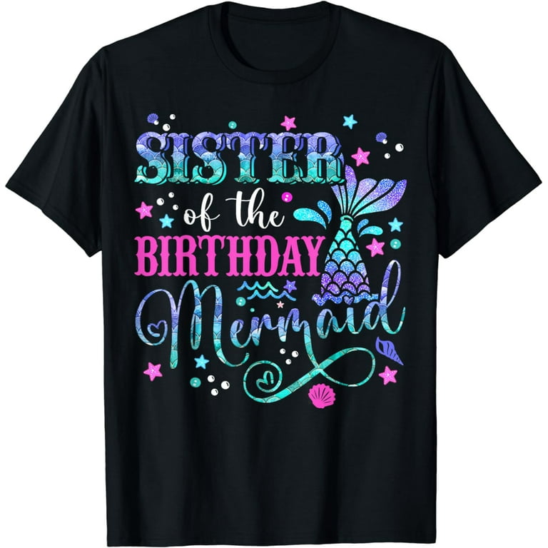 Funny Sister Of The Mermaid Birthday T Shirt Funny Sister Of The Mermaid Birthday T Shirt