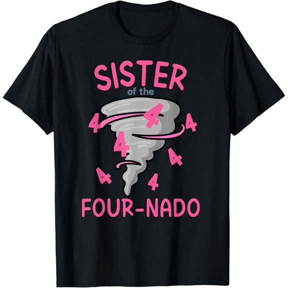 Sister Of The Four-Nado Storm Tornado 4Th Birthday Unisex T-Shirt S-5XL Best Birthday Gifts