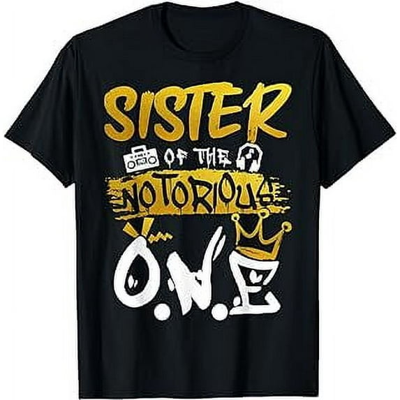 Sister Of The Notorious One Old School Hip Hop 1st Birthday T-Shirt