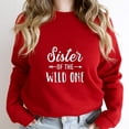 thumbnail image 1 of Sister Of The Wild One Funny Daughter Matching Family Holiday Graphic - Fan Favorite SW13703 Unisex Sweatshirt, Up to Size 5XL, 1 of 2