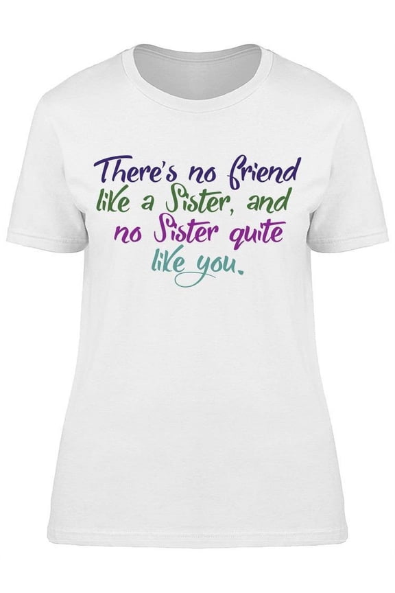 Sister Quote T-Shirt Women -Image by Shutterstock Women T-Shirt, Female Medium