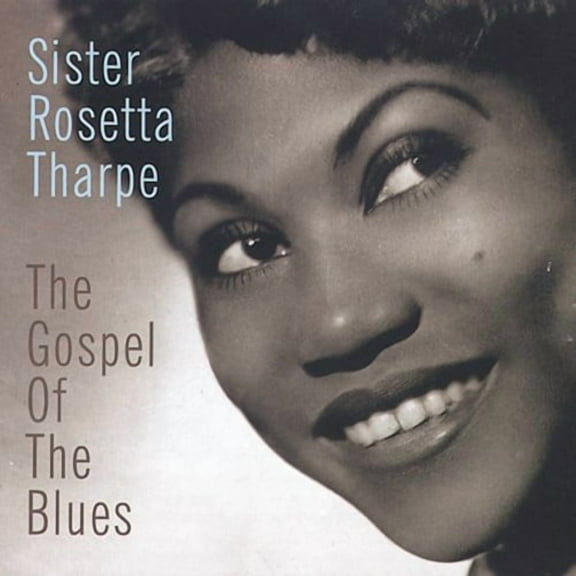 Sister Rosetta Tharpe - Gospel of the Blues, The - Music & Performance - CD