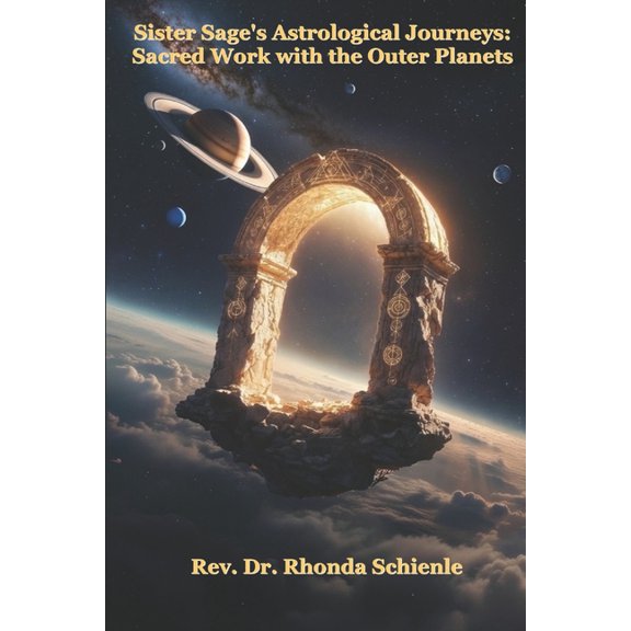 Sister Sage's Astrological Journey: Sacred Work with the Outer Planets, (Paperback)