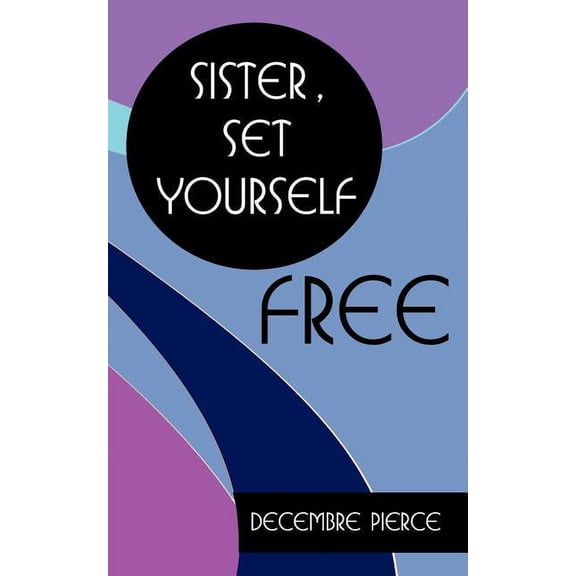 Sister, Set Yourself FREE!, (Paperback)