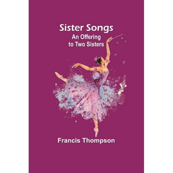 Sister Songs: An Offering to Two Sisters, (Paperback)