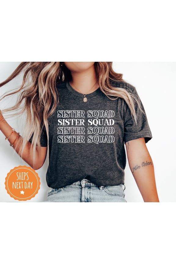 Sister Squad Shirt - Sister Crew Tshirts - Sister - Birthday For Sisters - Family Shirts - Shirts - 2616W