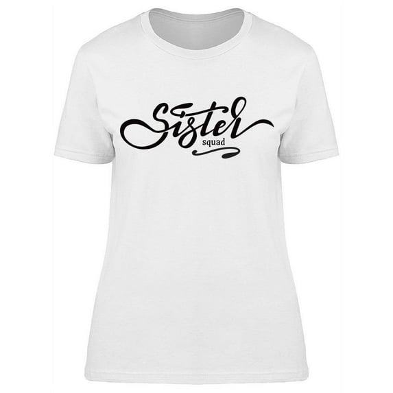 Sister Squad T-Shirt Women -Image by Shutterstock Women T-Shirt, Female Large