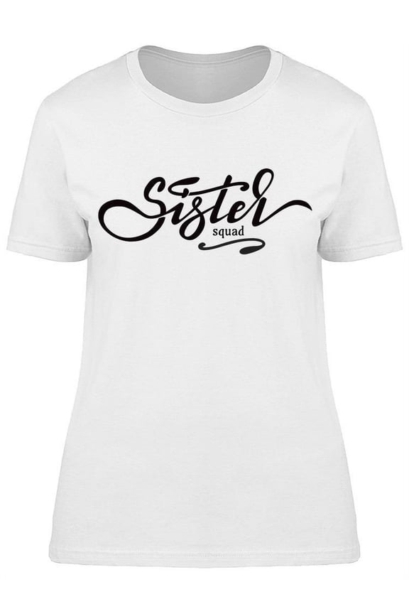 Sister Squad T-Shirt Women -Image by Shutterstock Women T-Shirt, Female x-Large