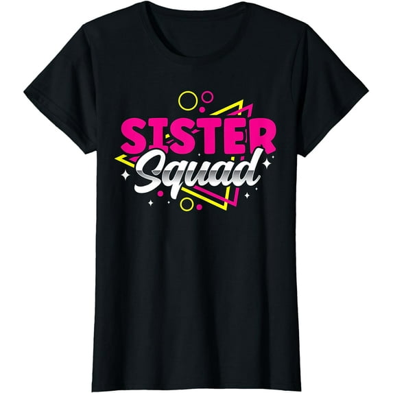 Sister Squad Team Friend Friendship Sisters T-Shirt